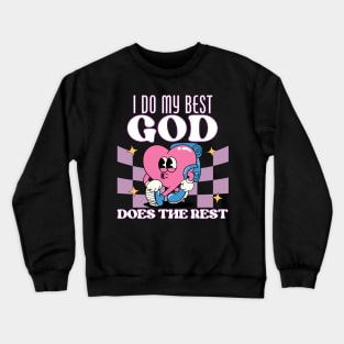 I Do My Best God Does The Rest Crewneck Sweatshirt